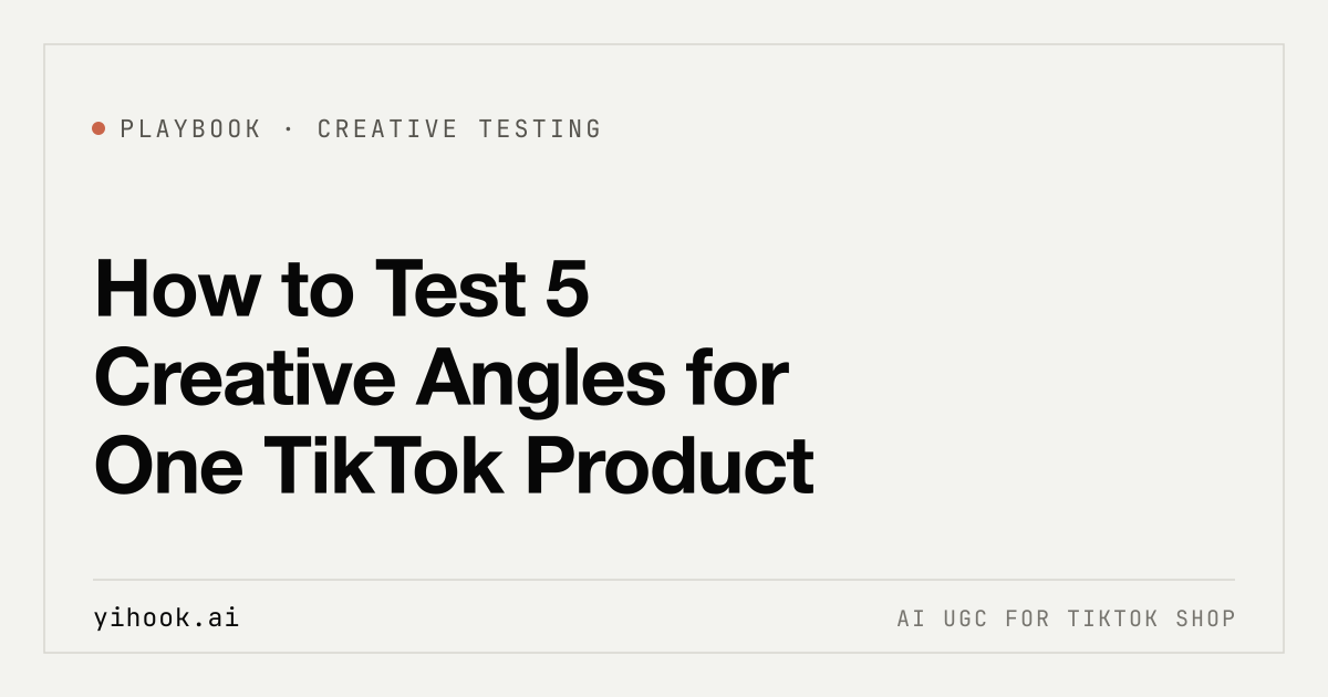 Yihook playbook cover: How to Test 5 Creative Angles for One TikTok Product.